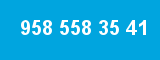 958 558 35 41